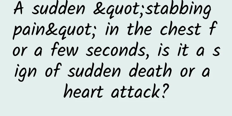 A sudden "stabbing pain" in the chest for a few seconds, is it a sign of sudden death or a heart attack?
