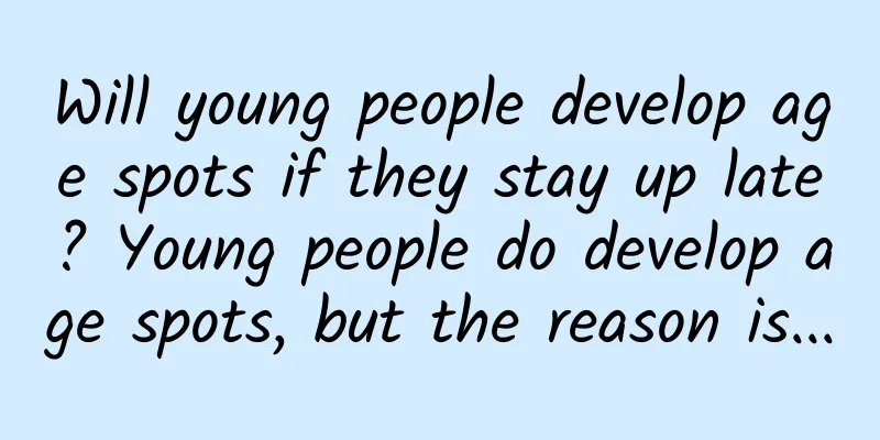 Will young people develop age spots if they stay up late? Young people do develop age spots, but the reason is...