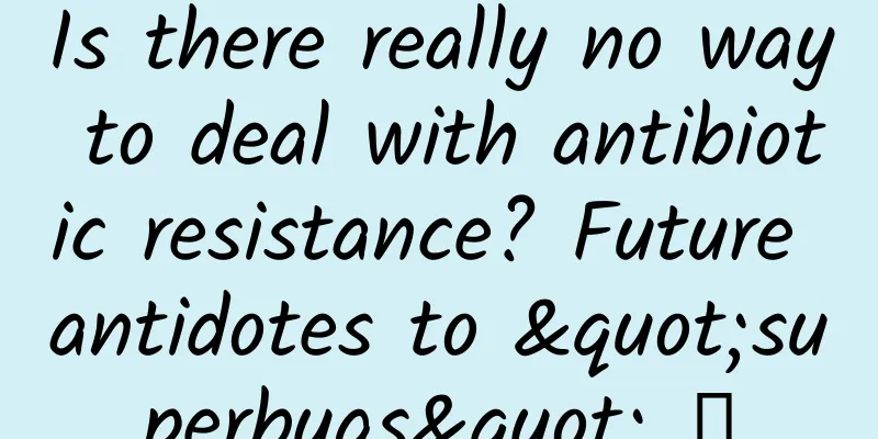 Is there really no way to deal with antibiotic resistance? Future antidotes to "superbugs" →