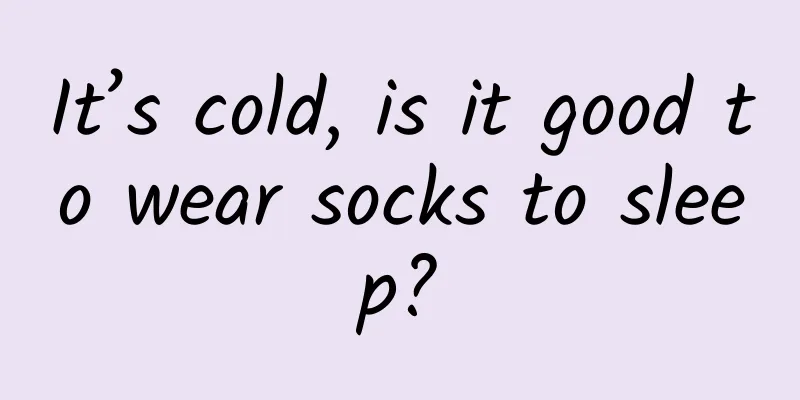 It’s cold, is it good to wear socks to sleep?