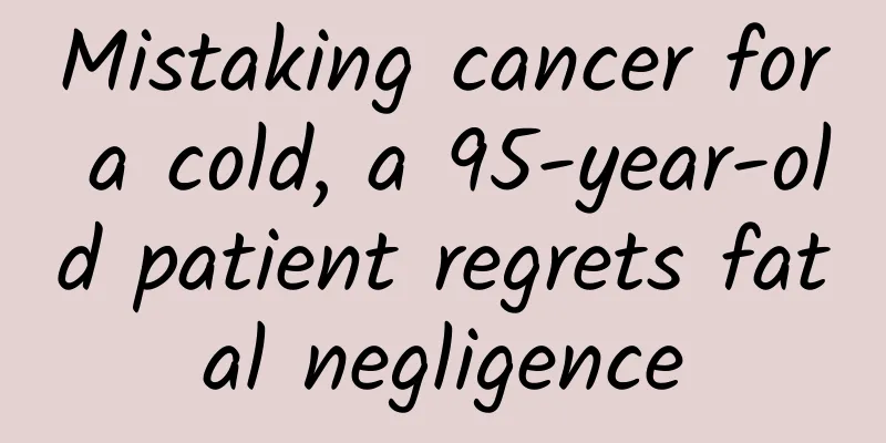Mistaking cancer for a cold, a 95-year-old patient regrets fatal negligence