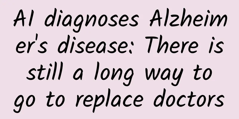 AI diagnoses Alzheimer's disease: There is still a long way to go to replace doctors