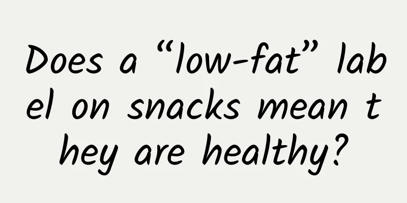 Does a “low-fat” label on snacks mean they are healthy?