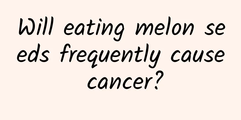 Will eating melon seeds frequently cause cancer?