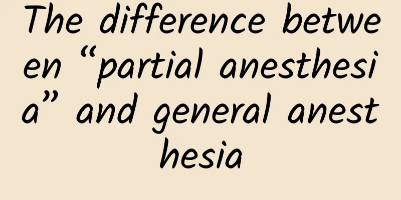 The difference between “partial anesthesia” and general anesthesia