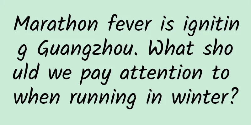 Marathon fever is igniting Guangzhou. What should we pay attention to when running in winter?