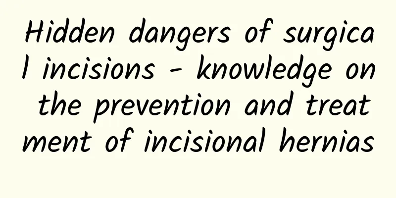 Hidden dangers of surgical incisions - knowledge on the prevention and treatment of incisional hernias