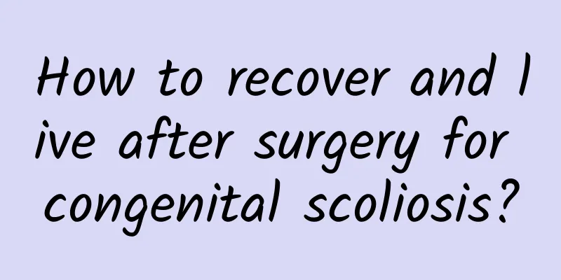 How to recover and live after surgery for congenital scoliosis?