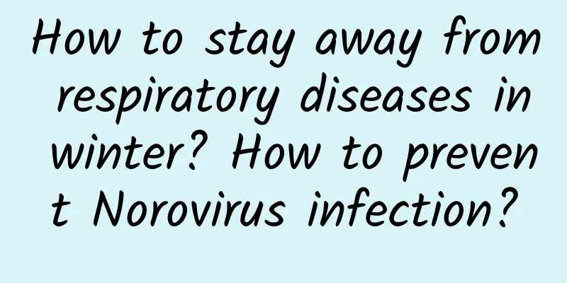 How to stay away from respiratory diseases in winter? How to prevent Norovirus infection?