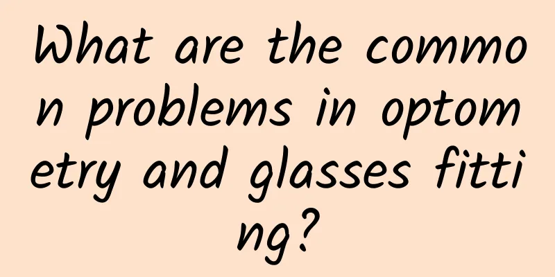 What are the common problems in optometry and glasses fitting?