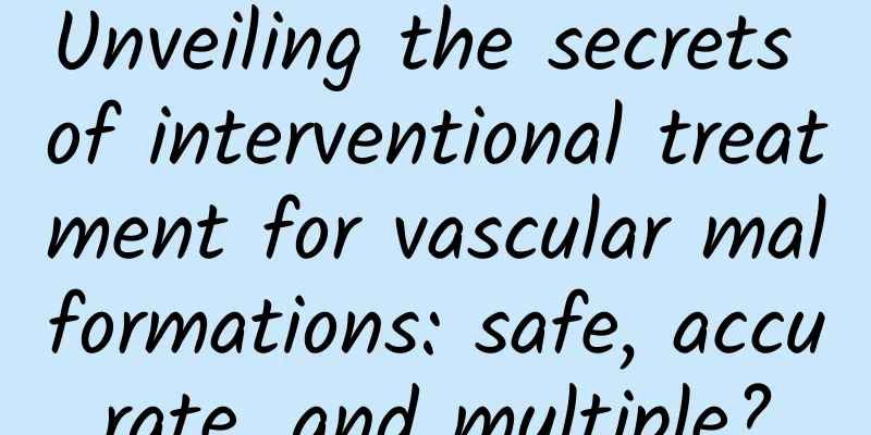 Unveiling the secrets of interventional treatment for vascular malformations: safe, accurate, and multiple?