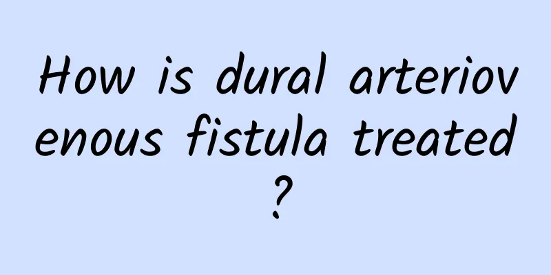 How is dural arteriovenous fistula treated?