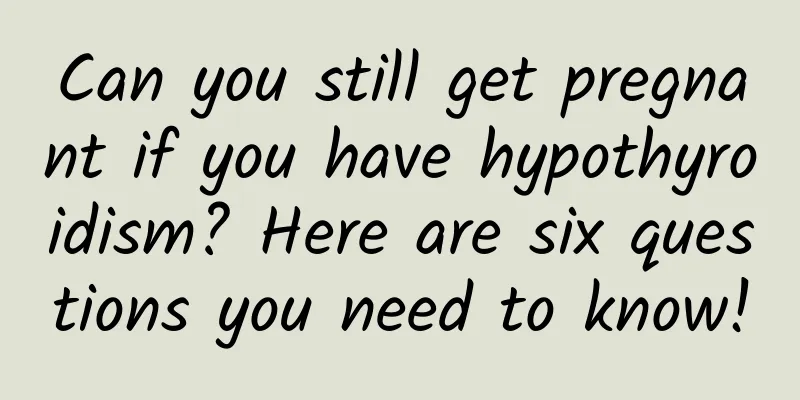 Can you still get pregnant if you have hypothyroidism? Here are six questions you need to know!