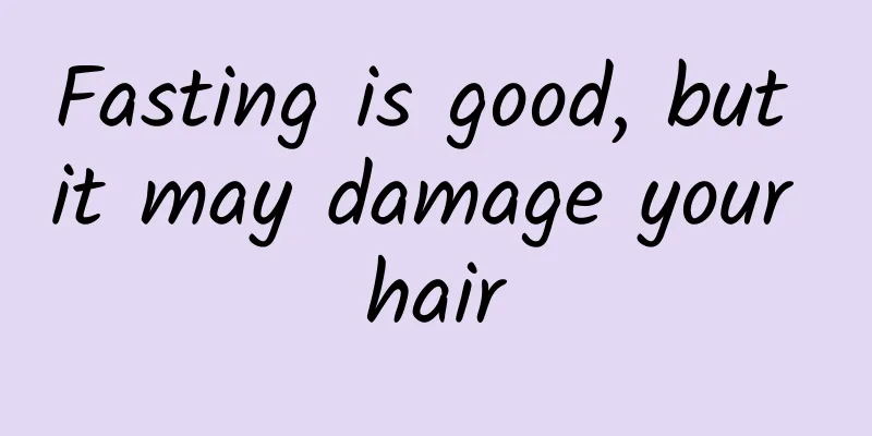 Fasting is good, but it may damage your hair
