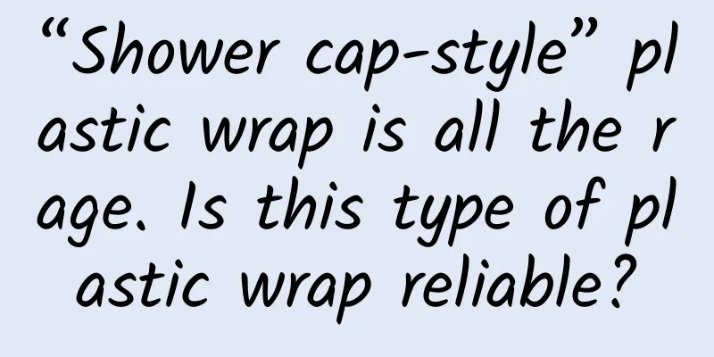 “Shower cap-style” plastic wrap is all the rage. Is this type of plastic wrap reliable?
