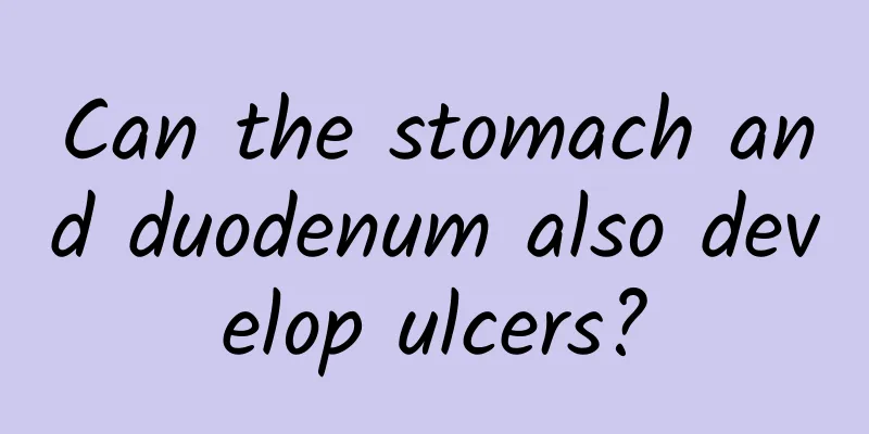 Can the stomach and duodenum also develop ulcers?