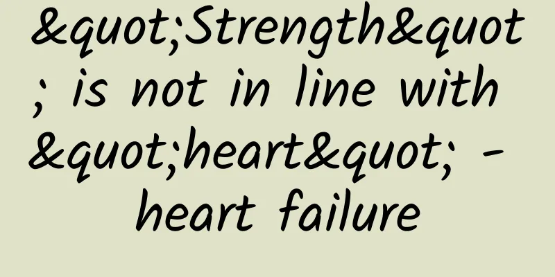 "Strength" is not in line with "heart" - heart failure