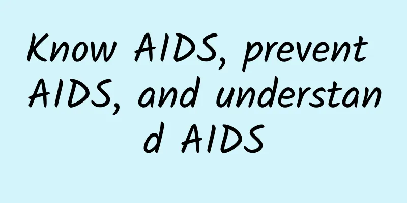 Know AIDS, prevent AIDS, and understand AIDS