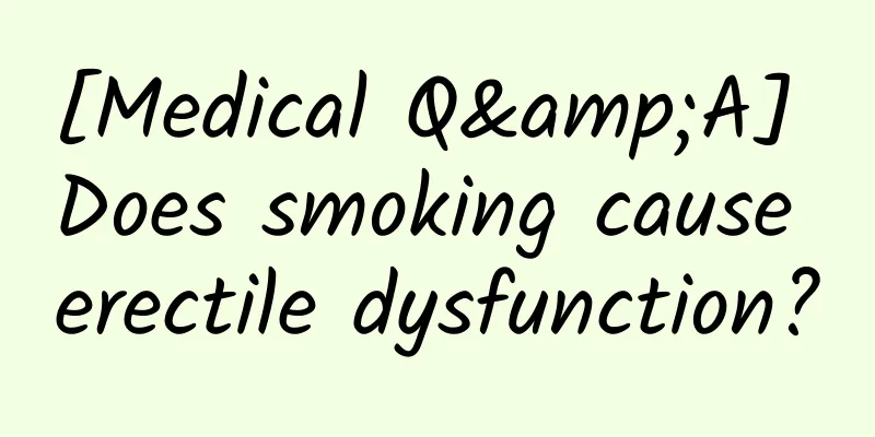 [Medical Q&A] Does smoking cause erectile dysfunction?