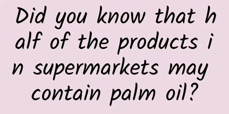Did you know that half of the products in supermarkets may contain palm oil?