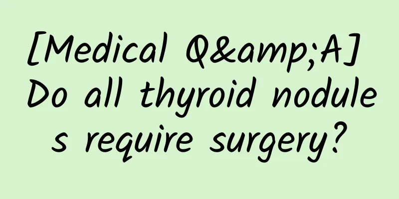 [Medical Q&A] Do all thyroid nodules require surgery?