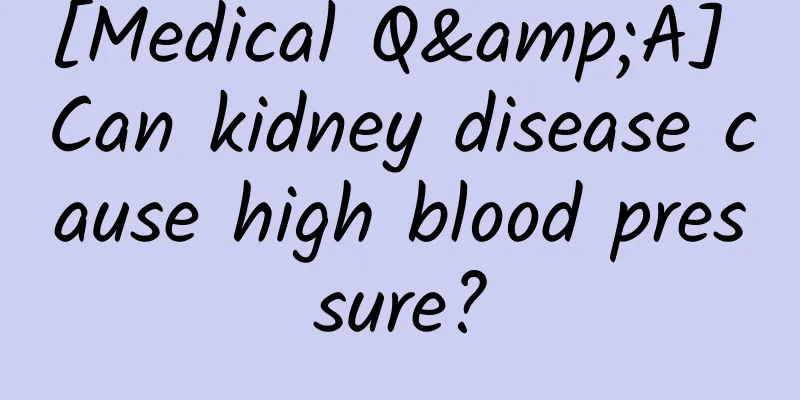 [Medical Q&A] Can kidney disease cause high blood pressure?