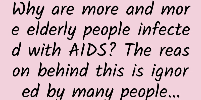 Why are more and more elderly people infected with AIDS? The reason behind this is ignored by many people...