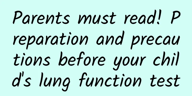 Parents must read! Preparation and precautions before your child's lung function test