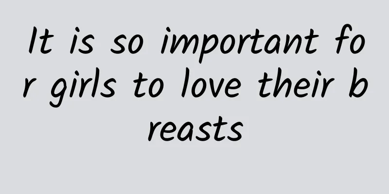 It is so important for girls to love their breasts