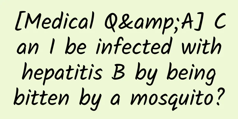 [Medical Q&A] Can I be infected with hepatitis B by being bitten by a mosquito?