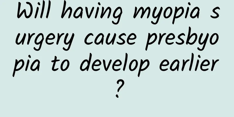Will having myopia surgery cause presbyopia to develop earlier?