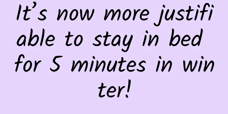 It’s now more justifiable to stay in bed for 5 minutes in winter!
