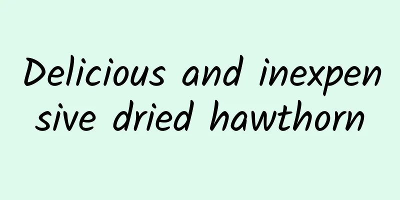 Delicious and inexpensive dried hawthorn