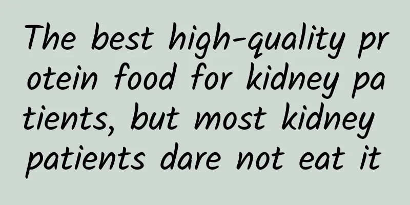 The best high-quality protein food for kidney patients, but most kidney patients dare not eat it