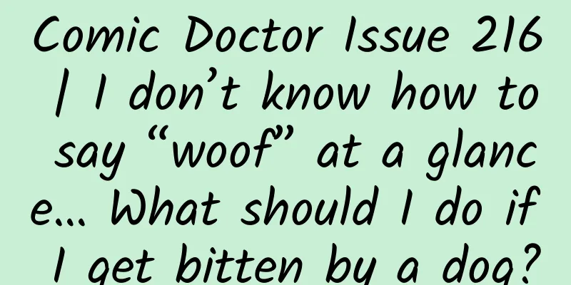 Comic Doctor Issue 216 | I don’t know how to say “woof” at a glance… What should I do if I get bitten by a dog?