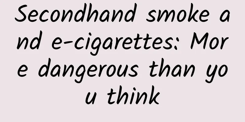 Secondhand smoke and e-cigarettes: More dangerous than you think