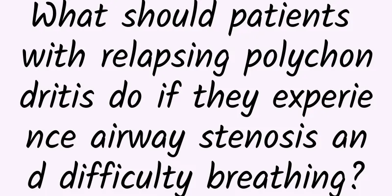 What should patients with relapsing polychondritis do if they experience airway stenosis and difficulty breathing?