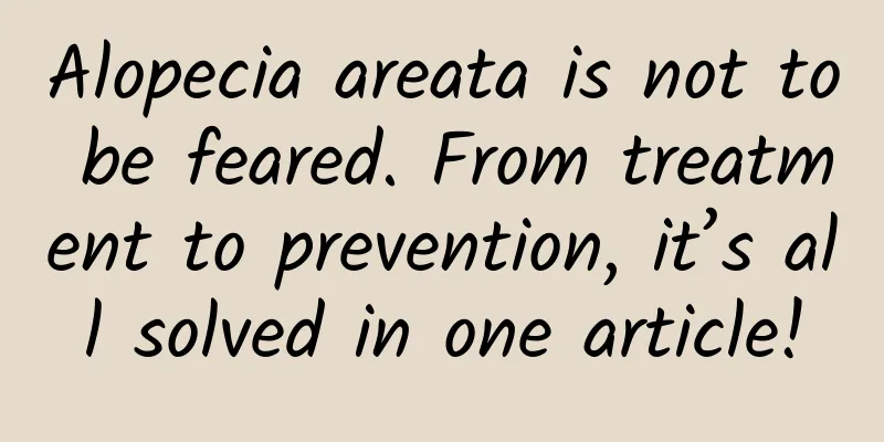 Alopecia areata is not to be feared. From treatment to prevention, it’s all solved in one article!