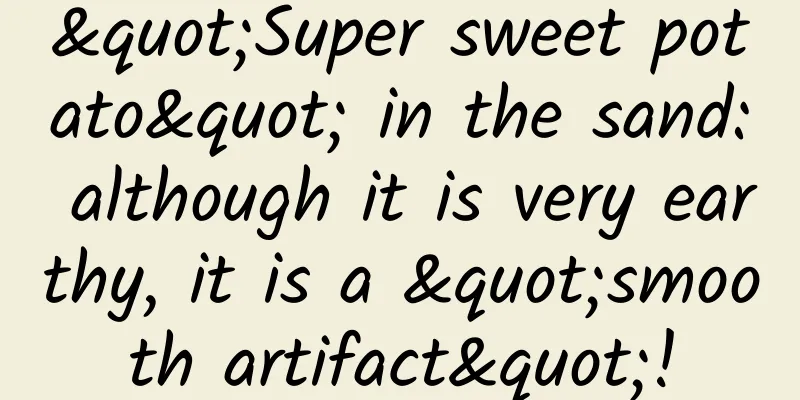 "Super sweet potato" in the sand: although it is very earthy, it is a "smooth artifact"!