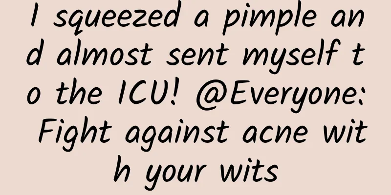 I squeezed a pimple and almost sent myself to the ICU! @Everyone: Fight against acne with your wits