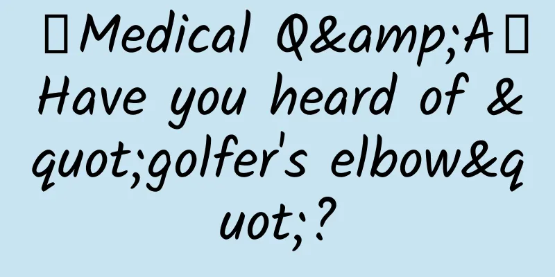【Medical Q&A】Have you heard of "golfer's elbow"?