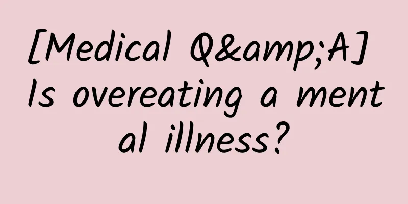 [Medical Q&A] Is overeating a mental illness?