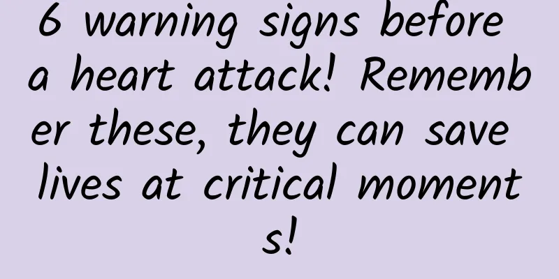 6 warning signs before a heart attack! Remember these, they can save lives at critical moments!
