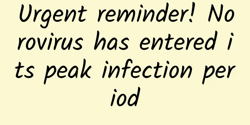 Urgent reminder! Norovirus has entered its peak infection period