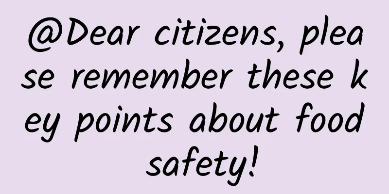 @Dear citizens, please remember these key points about food safety!