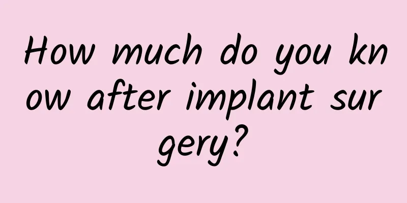 How much do you know after implant surgery?
