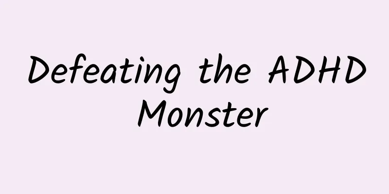 Defeating the ADHD Monster