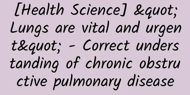 [Health Science] "Lungs are vital and urgent" - Correct understanding of chronic obstructive pulmonary disease