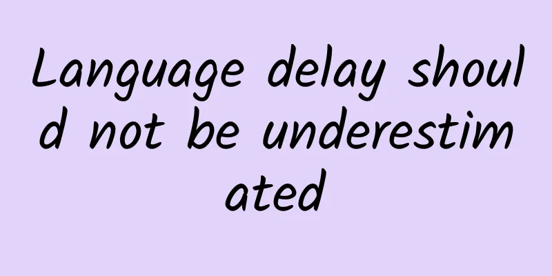 Language delay should not be underestimated