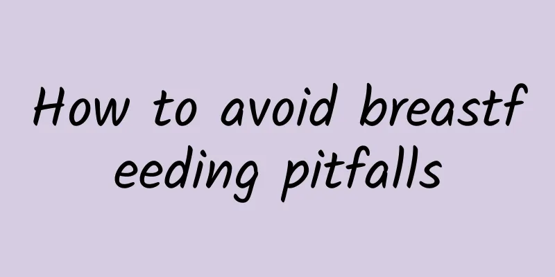 How to avoid breastfeeding pitfalls